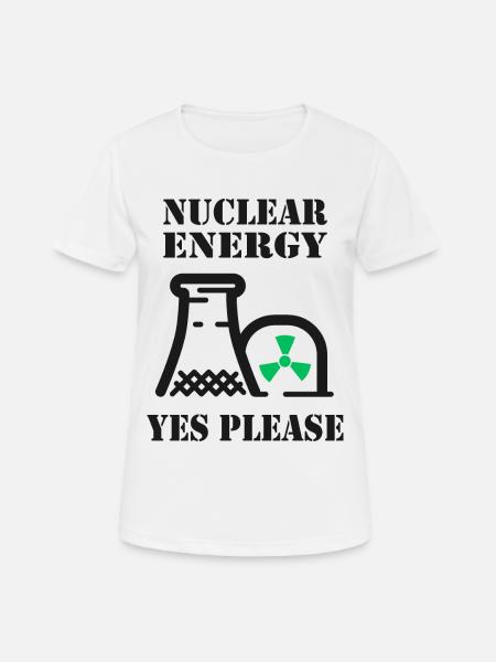Nuclear Energy, Yes Please, Nuclear Power - Women's Breathable T-Shirt - white