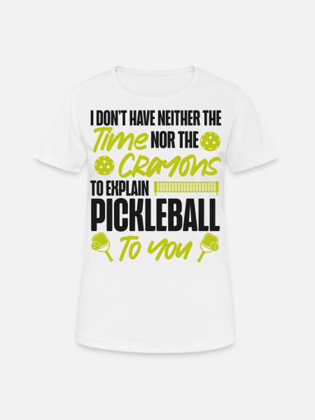 Pickleball I Don't Have Neither - Women's Breathable T-Shirt - white