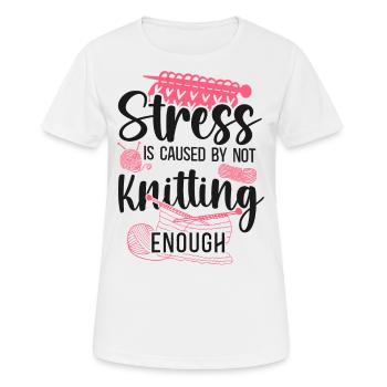 Knitting Knitter Stress Is Caused - Women's Breathable T-Shirt - white - Front - AI Model Female 172 dark (172cm)