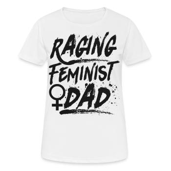 Feminist Raging Feminist Dad - Frauen T-Shirt atmungsaktiv - Weiß - Vorne - AI Model Female 172 dark (172cm)