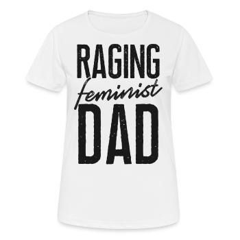 Feminist Raging Feminist Dad - Frauen T-Shirt atmungsaktiv - Weiß - Vorne - AI Model Female 172 dark (172cm)
