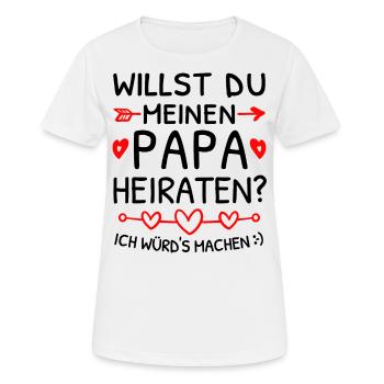 Willst du meinen Papa heiraten? Heiratsantrag - Frauen T-Shirt atmungsaktiv - Weiß - Vorne - AI Model Female 172 dark (172cm)