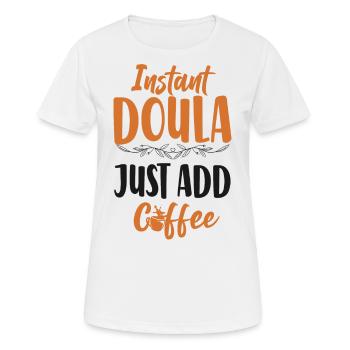 Doula Birth Worker Coffee Instant - Frauen T-Shirt atmungsaktiv - Weiß - Vorne - AI Model Female 172 dark (172cm)