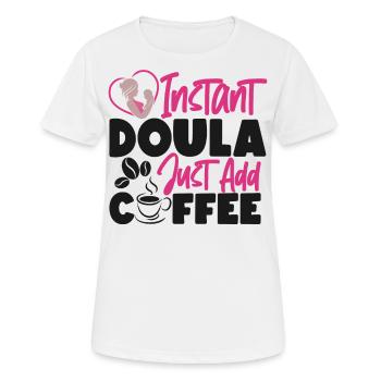Doula Birth Worker Coffee Instant - Frauen T-Shirt atmungsaktiv - Weiß - Vorne - AI Model Female 172 dark (172cm)