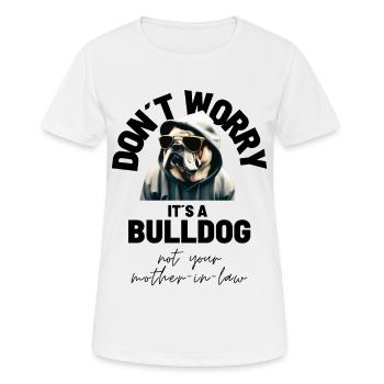 NE VOUS INQUIÉTEZ PAS... Bulldog Bulldog Bulldogs - T-shirt respirant Femme - blanc - Devant - AI Model Female 172 dark (172cm)