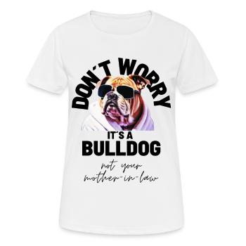 NE VOUS INQUIÉTEZ PAS... Bulldog Bulldog Bulldogs - T-shirt respirant Femme - blanc - Devant - AI Model Female 172 dark (172cm)