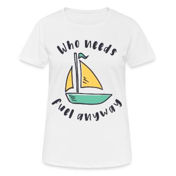 Segelboot - Wer braucht schon Benzin - Frauen T-Shirt atmungsaktiv - Weiß - Vorne - AI Model Female 172 dark (172cm)
