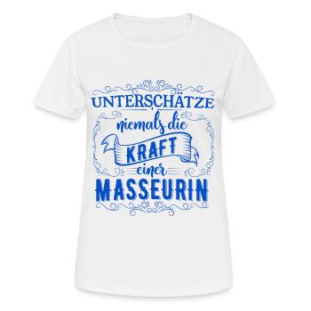 Unterschätze niemals die Kraft einer Masseurin - Frauen T-Shirt atmungsaktiv - Weiß - Vorne - AI Model Female 172 dark (172cm)