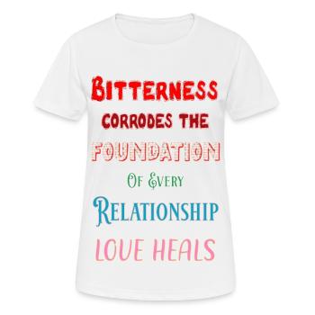 Bitterness corrodes the foundation - love heals - Women's Breathable T-Shirt - white - Front - AI Model Female 172 dark (172cm)