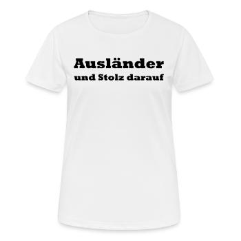 Ausländer und Stolz darauf - Frauen T-Shirt atmungsaktiv - Weiß - Vorne - AI Model Female 172 dark (172cm)
