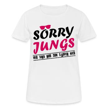 Sorry Jungs Wir Sind Nur Zum Saufen Hier Party Fun - Frauen T-Shirt atmungsaktiv - Weiß - Vorne - AI Model Female 172 dark (172cm)