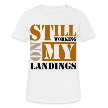 Still Working On My Landings - Frauen T-Shirt atmungsaktiv - Weiß - Vorne - AI Model Female 172 dark (172cm)