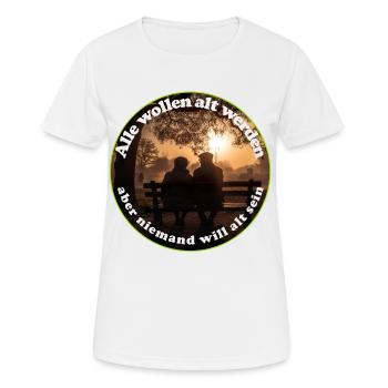 Jeder will alt werden, aber nicht alt sein - Frauen T-Shirt atmungsaktiv - Weiß - Vorne - AI Model Female 172 dark (172cm)