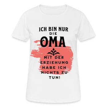 Oma hat nichts mit der Erziehung zu tun - Frauen T-Shirt atmungsaktiv - Weiß - Vorne - AI Model Female 172 dark (172cm)