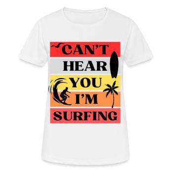 Ich kann dich nicht hören, ich surfe - Frauen T-Shirt atmungsaktiv - Weiß - Vorne - AI Model Female 172 dark (172cm)