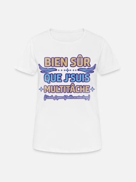 Bien sûr que je suis multitâche humour ménage - T-shirt respirant Femme - blanc