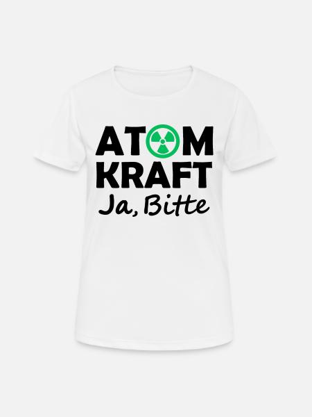 Atomkraft, Ja bitte, Ja zu Kernenergie - Frauen T-Shirt atmungsaktiv - Weiß