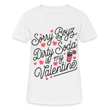 Sorry Boyz Dirty Soda is my Valentine - Frauen T-Shirt atmungsaktiv - Weiß - Vorne - AI Model Female 172 dark (172cm)