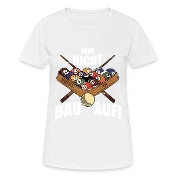 Heul Nicht Bau Auf! | Snooker - Frauen T-Shirt atmungsaktiv - Weiß - Vorne - AI Model Female 172 dark (172cm)