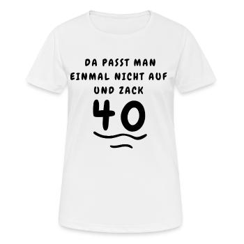 Anniversaire 40 Zag Dire Idée Cadeau Cadeau - T-shirt respirant Femme - blanc - Devant - AI Model Female 172 dark (172cm)
