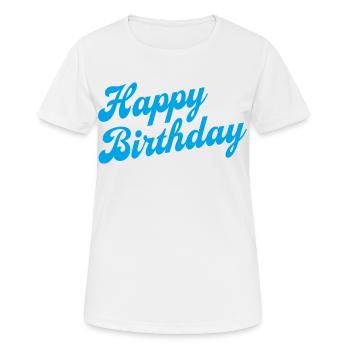 Happy Birthday Geburtstag Gratulieren - Frauen T-Shirt atmungsaktiv - Weiß - Vorne - AI Model Female 172 dark (172cm)