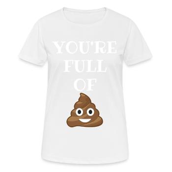 Du bist voller Kacke - Frauen T-Shirt atmungsaktiv - Weiß - Vorne - AI Model Female 172 dark (172cm)