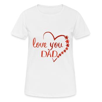 love you dad Ich liebe Papa - Frauen T-Shirt atmungsaktiv - Weiß - Vorne - AI Model Female 172 dark (172cm)