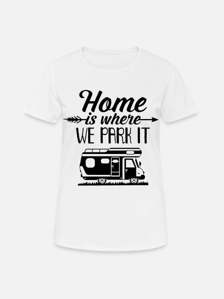 Home is where we park it camper wild camps - Women's Breathable T-Shirt - white