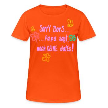 Sorry boys, but dad says no dates yet! - Women's Breathable T-Shirt - neon orange - Front - AI Model Female 172 dark (172cm)