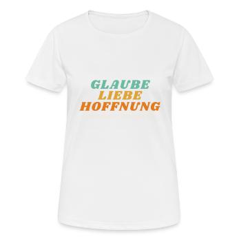 Glaube Liebe Hoffnung - Frauen T-Shirt atmungsaktiv - Weiß - Vorne - AI Model Female 172 dark (172cm)