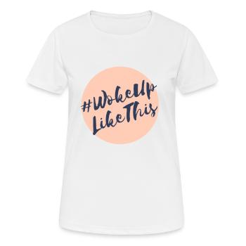 # wokeup like this - Frauen T-Shirt atmungsaktiv - Weiß - Vorne - AI Model Female 172 dark (172cm)