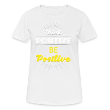Pensez positif, soyez positif - T-shirt respirant Femme - blanc - Devant - AI Model Female 172 dark (172cm)