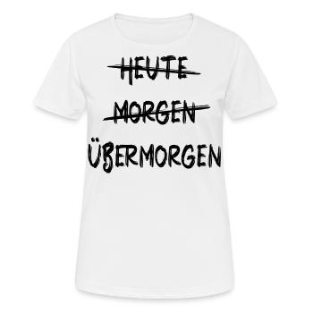 Heute Morgen Übermorgen - To Do Liste Aufschieben - Frauen T-Shirt atmungsaktiv - Weiß - Vorne - AI Model Female 172 dark (172cm)