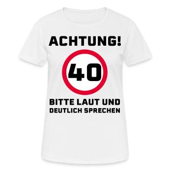 40 Jahre Spruch Glückwunsch Geburtstag - Frauen T-Shirt atmungsaktiv - Weiß - Vorne - AI Model Female 172 dark (172cm)