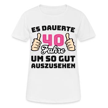 40 Jahre Spruch Glückwunsch Geburtstag - Frauen T-Shirt atmungsaktiv - Weiß - Vorne - AI Model Female 172 dark (172cm)