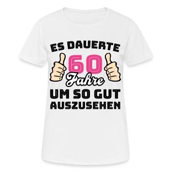 60 Jahre Spruch Glückwunsch Geburtstag - Frauen T-Shirt atmungsaktiv - Weiß - Vorne - AI Model Female 172 dark (172cm)