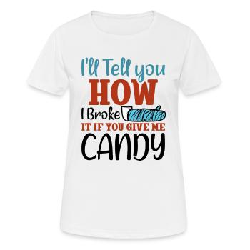 I'll Tell You How I Broke It If You Give Me Candy - Frauen T-Shirt atmungsaktiv - Weiß - Vorne - AI Model Female 172 dark (172cm)