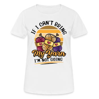 If I can't bring my yarn I'm not going_6 - Frauen T-Shirt atmungsaktiv - Weiß - Vorne - AI Model Female 172 dark (172cm)