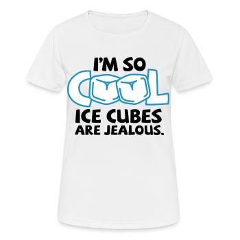 I m so cool, even ice cubes are jealous! - Women's Breathable T-Shirt - white - Front - AI Model Female 172 dark (172cm)