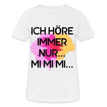 ich hoere immer nur mi mi mi - Frauen T-Shirt atmungsaktiv - Weiß - Vorne - AI Model Female 172 dark (172cm)