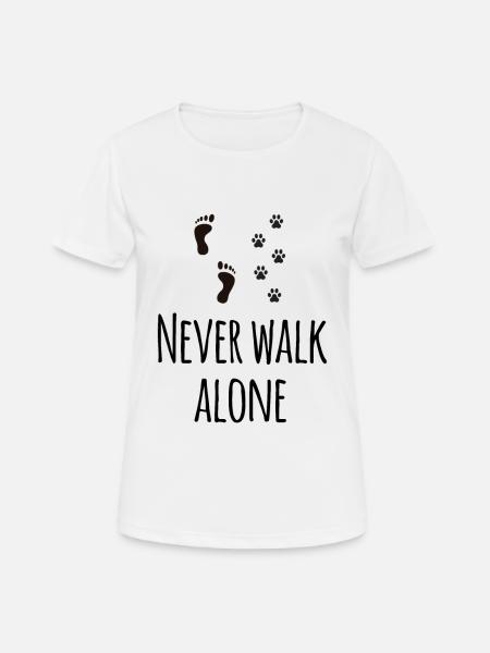 never walk alone - Frauen T-Shirt atmungsaktiv - Weiß