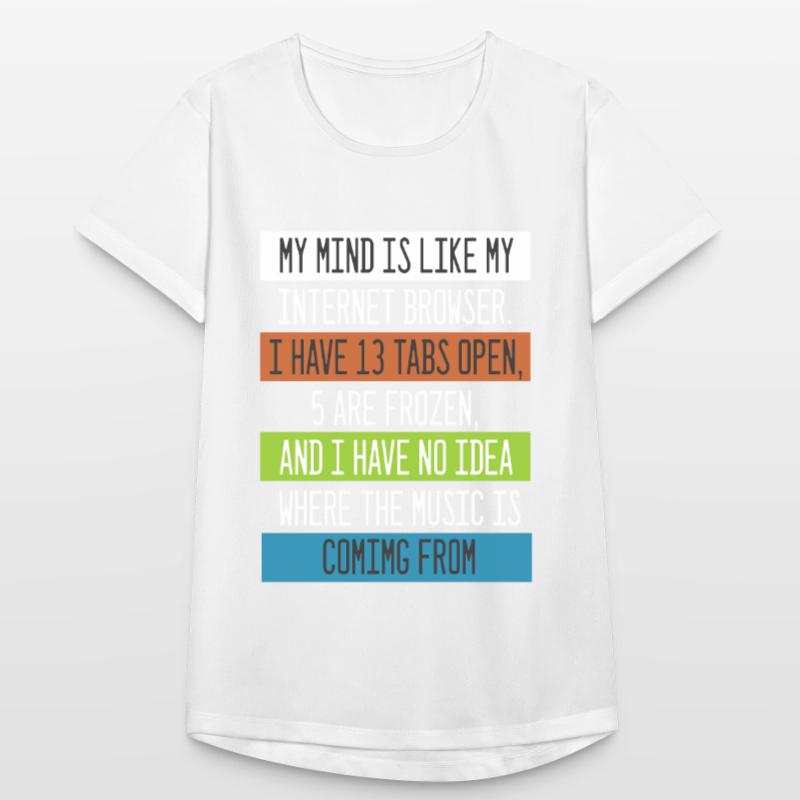 My Mind is like my internet Browser Computer Nerd Frauen T-Shirt atmungsaktiv