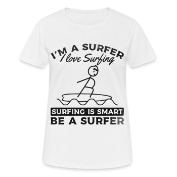 Surfen Ich bin ein Surfer Ich liebe Surfen ist - Frauen T-Shirt atmungsaktiv - Weiß - Vorne - AI Model Female 172 dark (172cm)