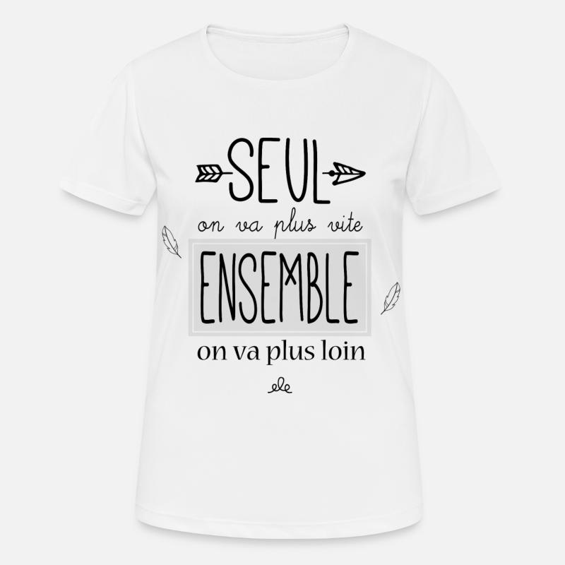Seul on va plus vite ensemble on va plus loin - T-shirt respirant Femme - blanc