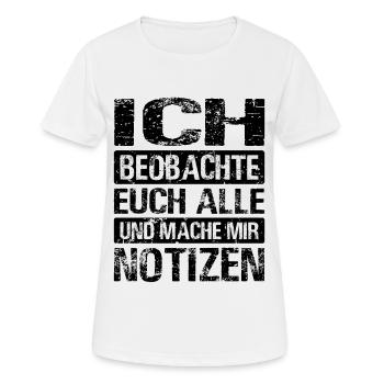 Ich Beobachte Euch Alle Und Mache Mir Notizen - Frauen T-Shirt atmungsaktiv - Weiß - Vorne - AI Model Female 172 dark (172cm)