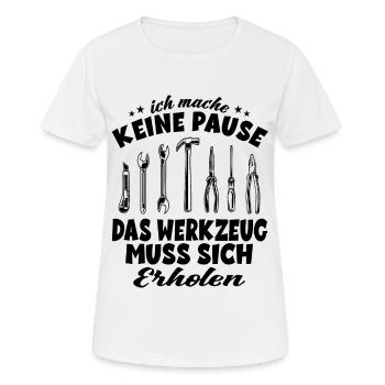 Ich mache keine Pause Werkzeug muss sich erholen - Frauen T-Shirt atmungsaktiv - Weiß - Vorne - AI Model Female 172 dark (172cm)