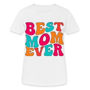 Best Mom Ever - Frauen T-Shirt atmungsaktiv - Weiß - Vorne - AI Model Female 172 dark (172cm)