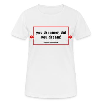 you dreamer du - Kult-Spruch M.B. - Frauen T-Shirt atmungsaktiv - Weiß - Vorne - AI Model Female 172 dark (172cm)