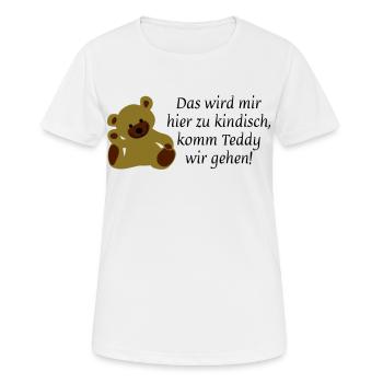 Das wird mir hier zu kindisch komm Teddy wir gehen - Frauen T-Shirt atmungsaktiv - Weiß - Vorne - AI Model Female 172 dark (172cm)