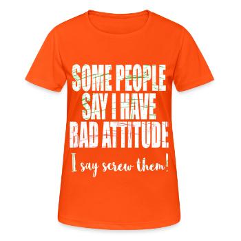 "Einige Leute sagen, ich habe eine schlechte - Frauen T-Shirt atmungsaktiv - Neonorange - Vorne - AI Model Female 172 dark (172cm)